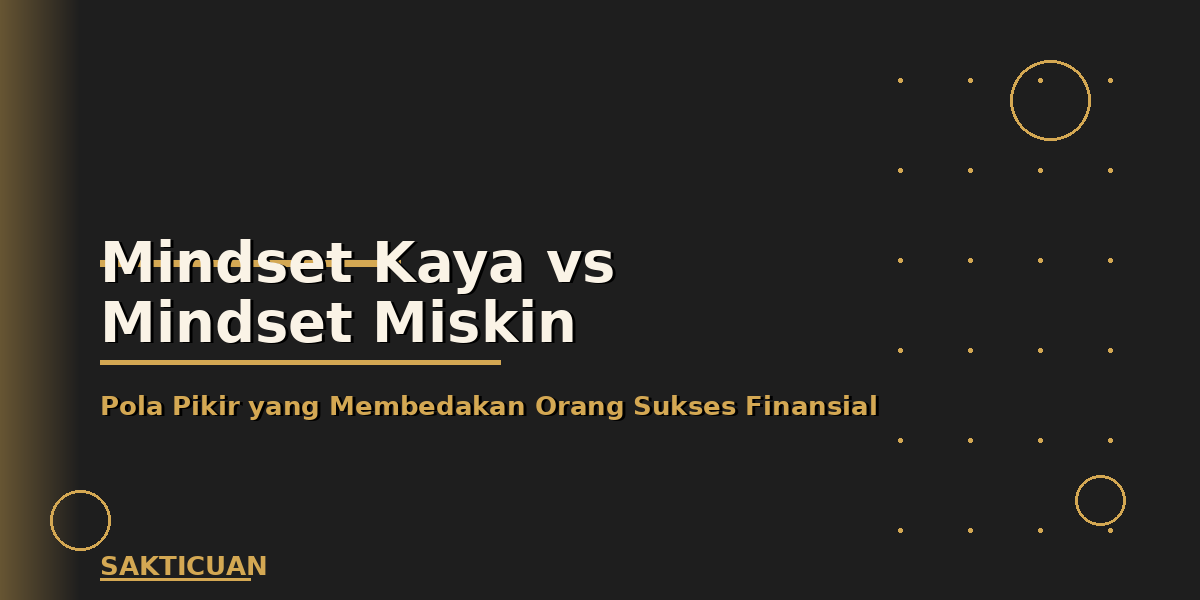 Mindset Kaya vs Mindset Miskin: Pola Pikir yang Membedakan Orang Sukses Finansial